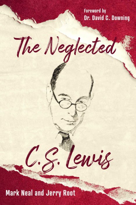 Mark Neal and Jerry Root, The Neglected C. S. Lewis (2020)